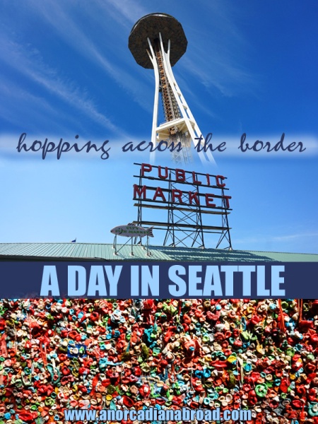 Hopping Across The Border - A Day In Seattle: Space Needle, Pike Place Public Market & the Gum Wall