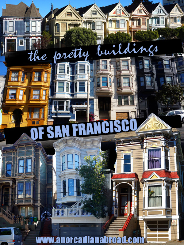 The Pretty Buildings Of San Francisco - check out these beautiful Victorian houses and other pretty buildings around the city! #sanfrancisco #architecture #travel